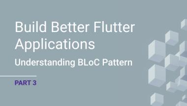 Build Better Flutter Applications Part 3