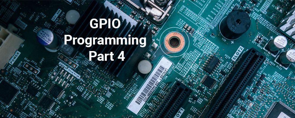 GPIO programming part 4