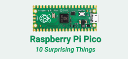 10 Surprising Things About the New Raspberry Pi Pico